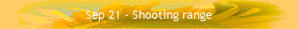 Sep 21 - Shooting range