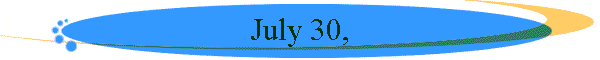 July 30,