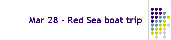 Mar 28 - Red Sea boat trip