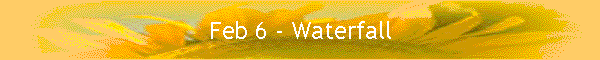 Feb 6 - Waterfall