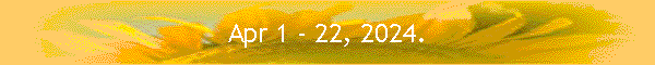 Apr 1 - 22, 2024.